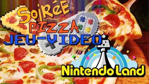 Soirée Pizza ! Nintendo Land avec Sorina, Shun et Bob