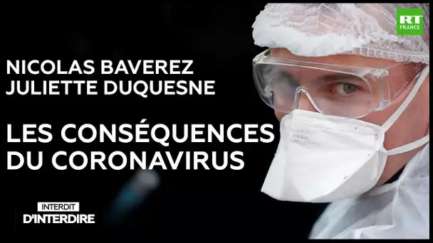 Interdit d’interdire - Nicolas Baverez et Juliette Duquesne sur les conséquences du coronavirus
