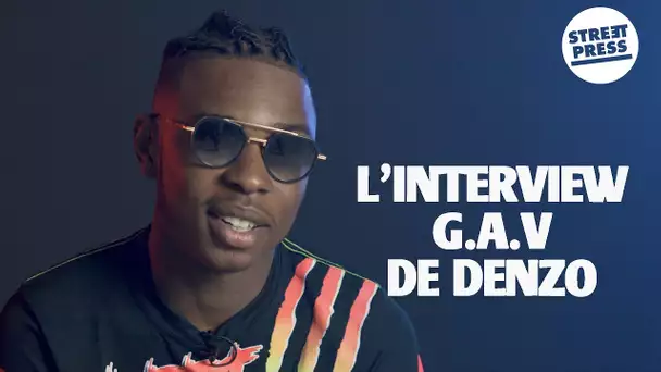 L'interview G.A.V de Denzo