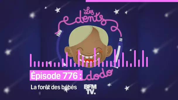 Les dents et dodo - “Épisode 776 : La forêt des bébés”