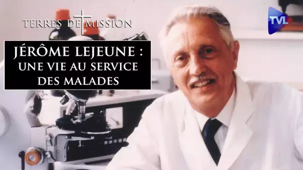 Jérôme Lejeune : une vie au service des malades - Terres de Mission n°358 - TVL
