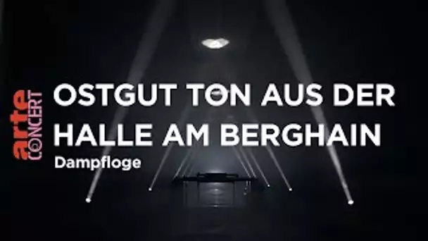 Ostgut Ton aus der Halle am Berghain - Dampfloge - ARTE Concert