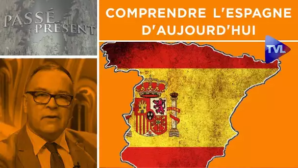 Comprendre l'Espagne d'aujourd'hui - Passé-Présent n°256 - TVL