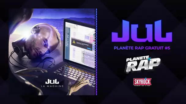 [Exclu] Jul - Planète Rap gratuit #5