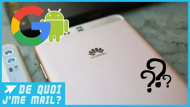 Les smartphones Huawei vont-ils disparaître ? DQJMM (1/2)