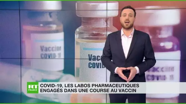 Covid-19 : les labos pharmaceutiques engagés dans la course au vaccin