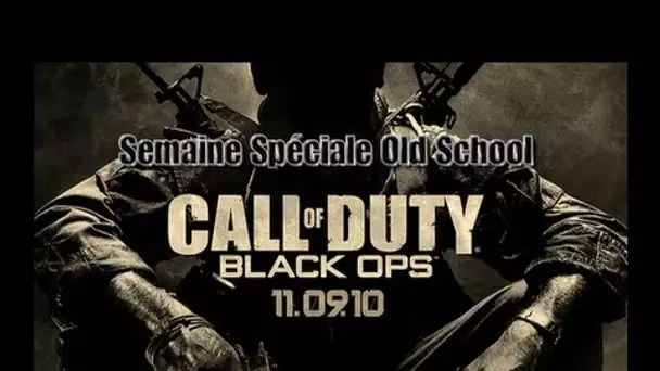 Semaine Spéciale Old School : Black Ops (Jour 4)