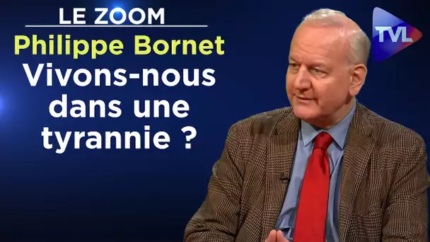 La tyrannie en 10 leçons - Le Zoom - Philippe Bornet - TVL