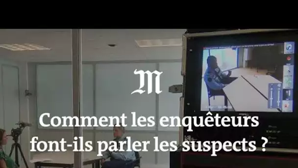 Comment les enquêteurs font-ils parler les suspects ?