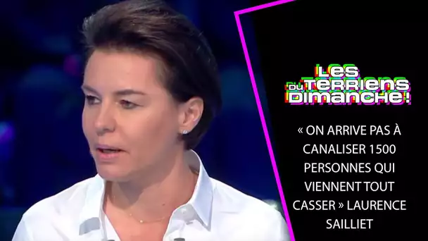 « On arrive pas à canaliser 1500 personnes qui viennent tout casser » Laurence Sailliet