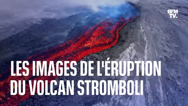 Les images spectaculaires de l'éruption du volcan Stromboli