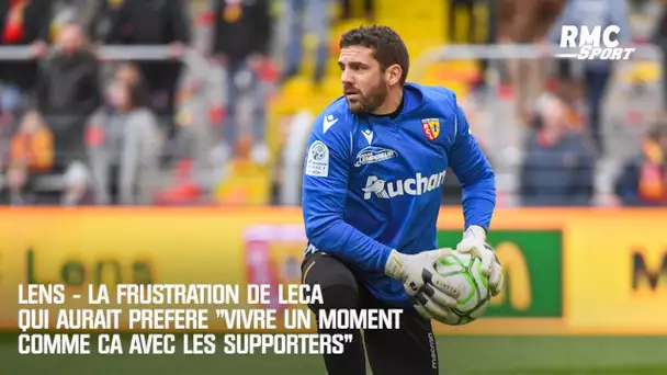 Lens - La frustration de Leca qui aurait préféré "vivre un moment comme ça avec les supporters"