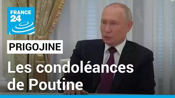 Prigojine : les condoléances de Poutine pour un homme qui a commis "de graves erreurs"