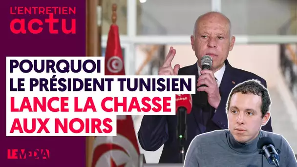POURQUOI LE PRÉSIDENT TUNISIEN LANCE LA CHASSE AUX NOIRS