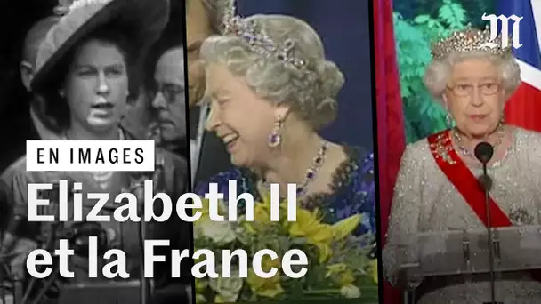 Elizabeth II et la France : les moments forts d'une relation particulière
