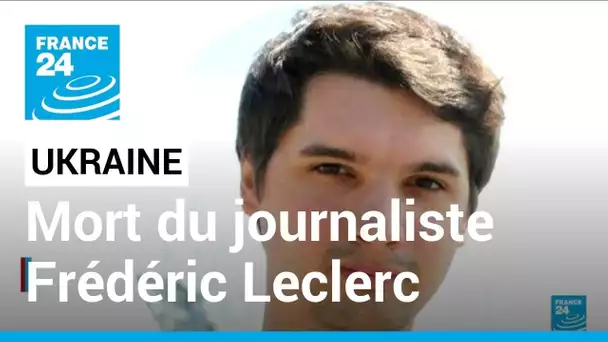 Un journaliste français tué en Ukraine, le 8eme depuis le début de la guerre • FRANCE 24