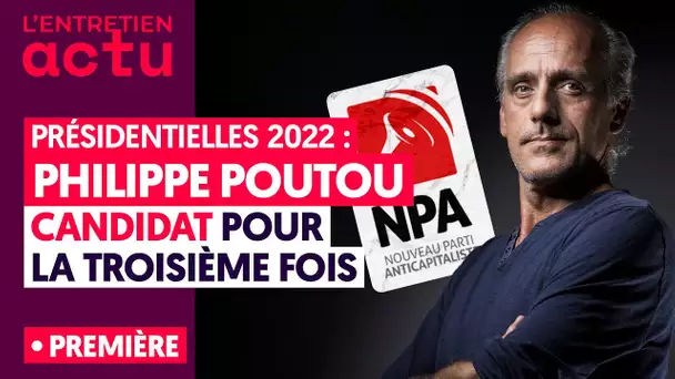 PRÉSIDENTIELLES 2022 : PHILIPPE POUTOU CANDIDAT POUR LA TROISIÈME FOIS