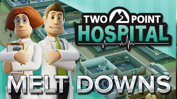 Two Point Hospital #6 : Melt Downs, pas le bar