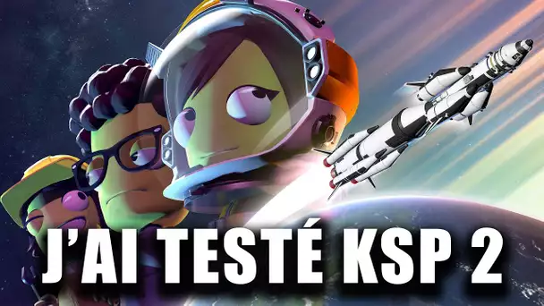 J'ai TESTÉ KERBAL SPACE PROGRAM 2 en avant première !