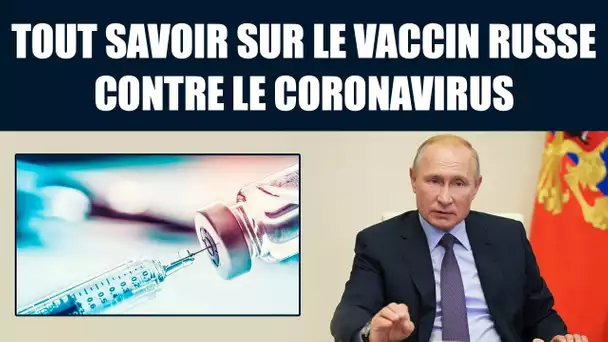 LA RUSSIE A DÉJÀ SON VACCIN CONTRE LE CORONAVIRUS … VOICI CE QUE VOUS DEVEZ SAVOIR !