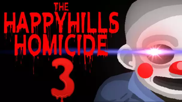 LE TUEUR REVIENS UNE DERNIÈRE FOIS !! -The Happy Hills Homicide- [Part 3/3] avec Bob Lennon