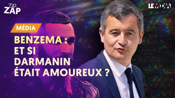 BENZEMA : ET SI DARMANIN ÉTAIT AMOUREUX ?