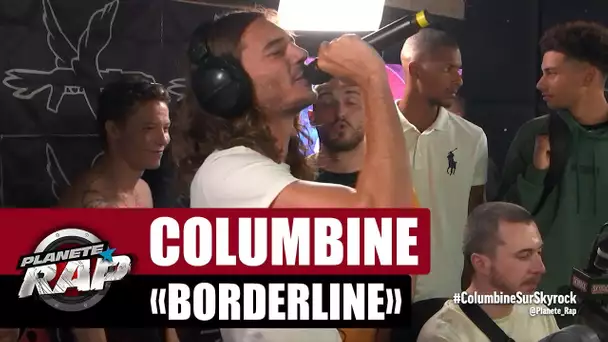 [Exclu] Columbine "Borderline" #PlanèteRap
