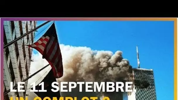 Y a-t-il un complot derrière le 11 septembre ?