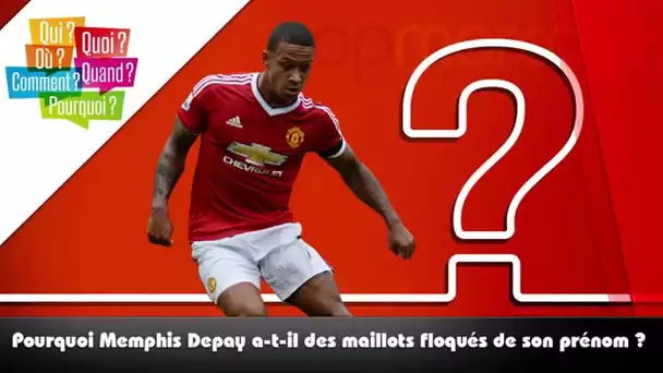 Pourquoi Memphis Depay a-t-il des maillots floqués de son prénom ?