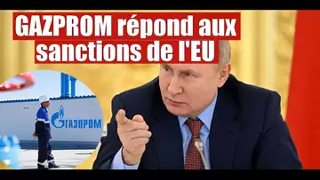 Voici la réponse du géant GAZPROM aux sanctions de l'EU