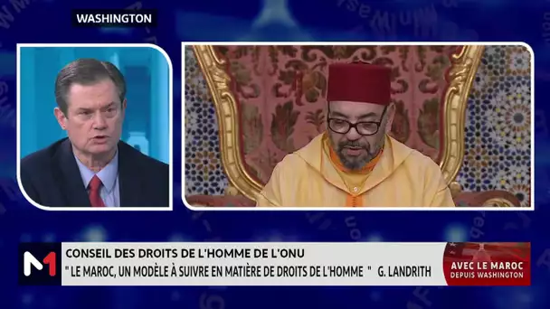 G. Landrith : " Le Maroc est un modèle à suivre en matière des droits de l'homme"