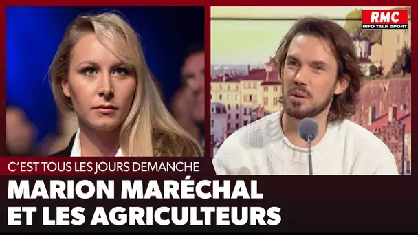 Arnaud Demanche : Marion Maréchal et les agriculteurs