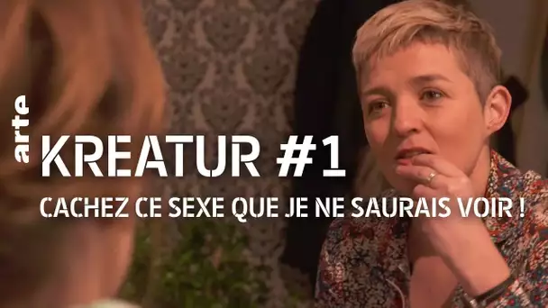 Cachez ce sexe que je ne saurais voir ! - Kreatur, le magazine féministe | ARTE