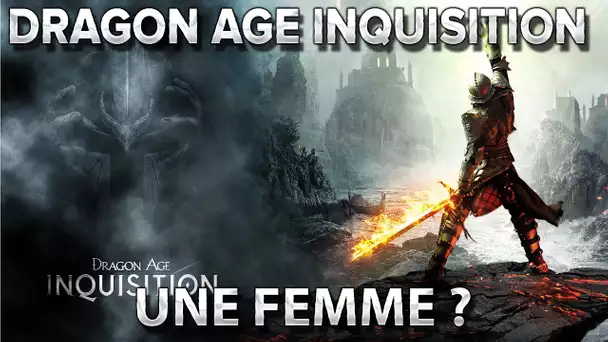 Dragon age Inquisition : Une femme ?