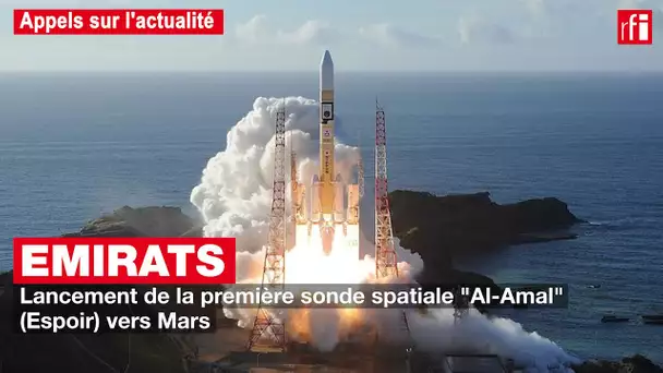 Emirats : lancement de la première sonde spatiale "Al-Amal" vers Mars