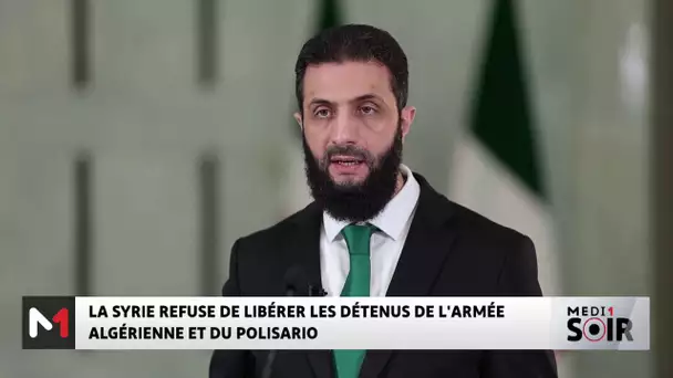 Ahmed Al-Sharaa refuse de libérer des membres de l’armée algérienne et de miliciens du Polisario