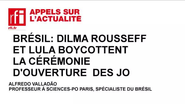 Dilma Rousseff et Lula boycottent la cérémonie d'ouverture  des JO