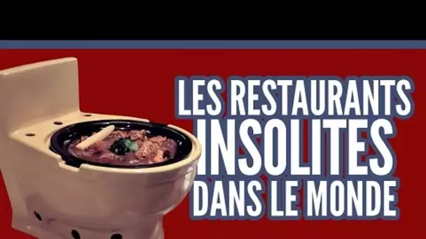 Top 10 des restaurants insolites dans le monde