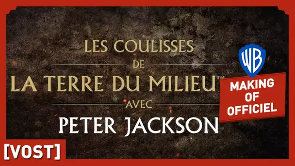 Les Coulisses de la Terre du Milieu en 4K avec Peter Jackson