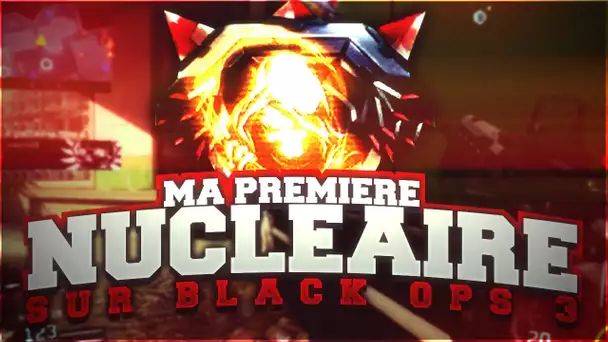 Ma toute première NUCLÉAIRE sur Black Ops 3!