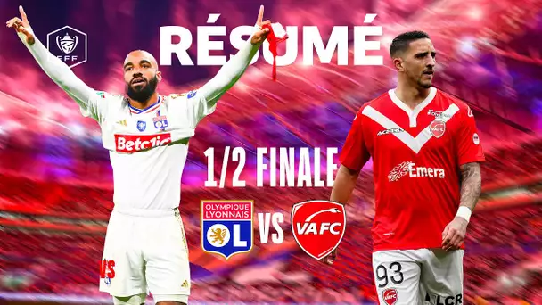 Résumé OL-VAFC I 1/2 Finale de Coupe de France