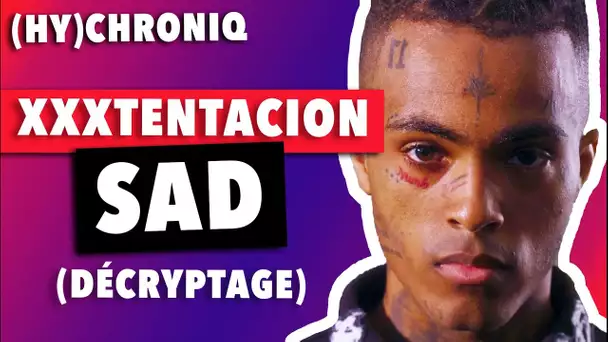 XXXTENTACION - SAD! (DECRYPTAGE DES MESSAGES)