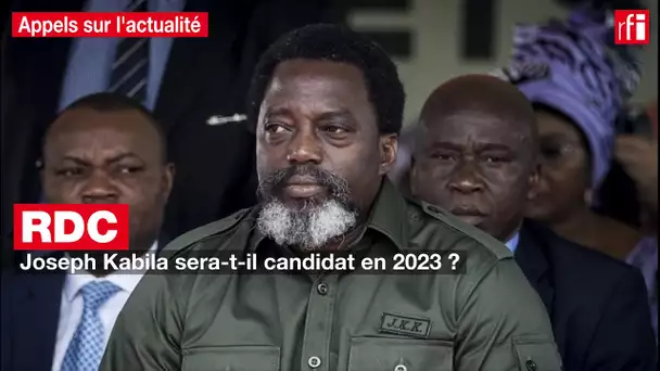 RDC : Joseph Kabila sera-t-il candidat en 2023 ?
