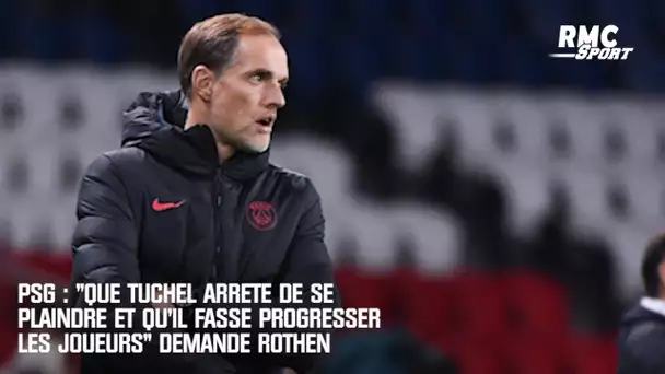 PSG : "Que Tuchel arrête de se plaindre et qu'il fasse progresser les joueurs" demande Rothen