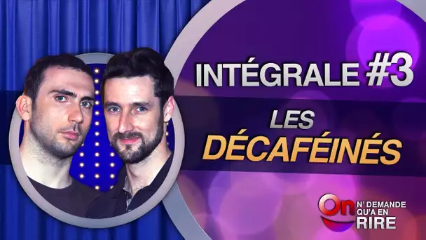 Les décaféinés - Intégrale 3 [Passages 31 à 43 ] #ONDAR