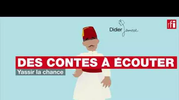 Des contes à écouter - Yassir la chance