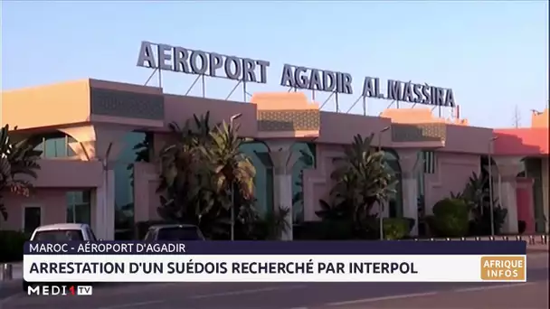 Agadir: arrestation d’un ressortissant suédois recherché par Interpol