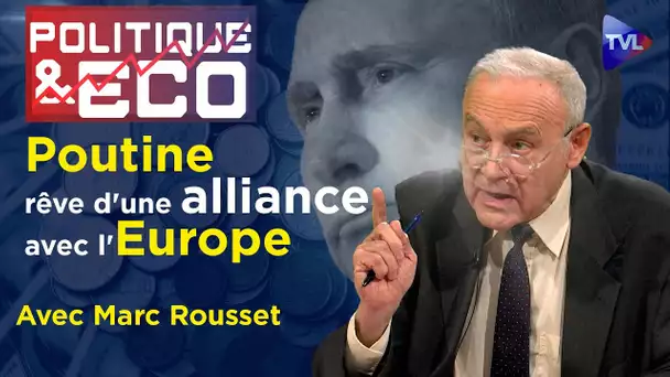 Alliance Russie-Europe : le cauchemar des Américains - Politique & Eco n°424 avec Marc Rousset - TVL