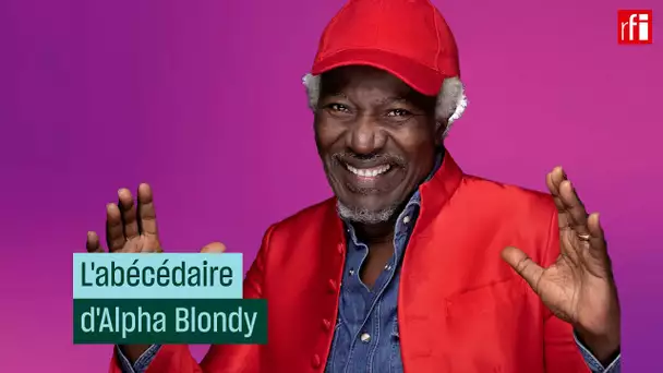 L'abécédaire d'Alpha (Blondy)  • RFI