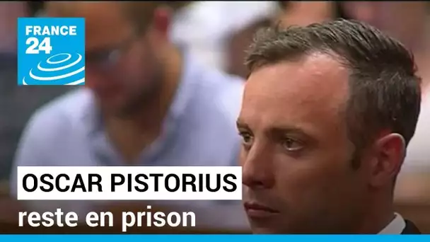 Oscar Pistorius reste en prison : sa demande de libération conditionnelle est refusée